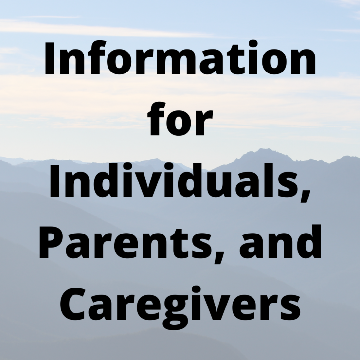Information for Individuals, Parents, and Caregivers